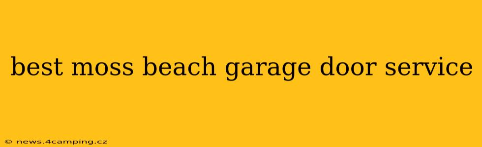 best moss beach garage door service