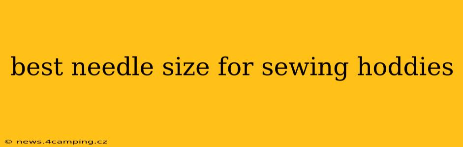 best needle size for sewing hoddies