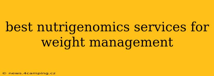 best nutrigenomics services for weight management