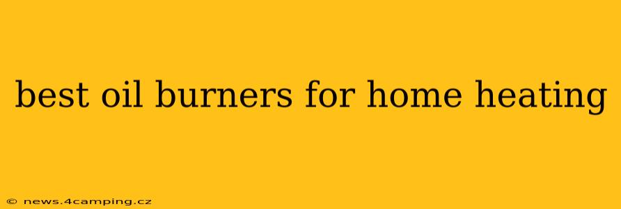 best oil burners for home heating