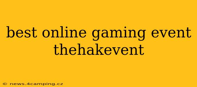best online gaming event thehakevent