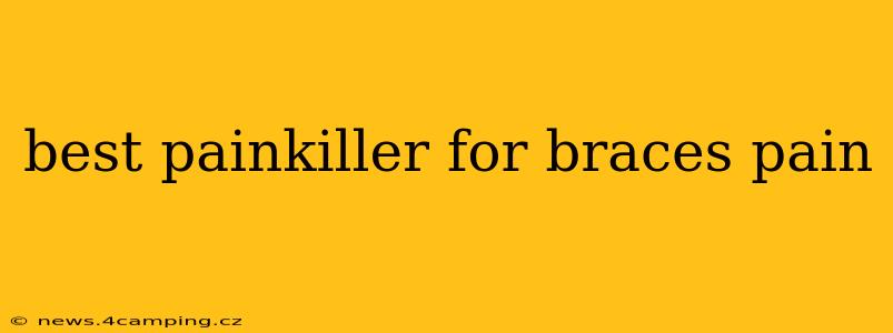best painkiller for braces pain