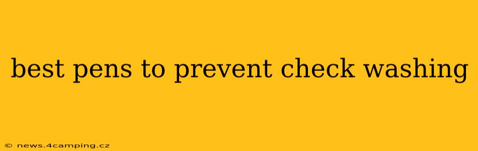 best pens to prevent check washing