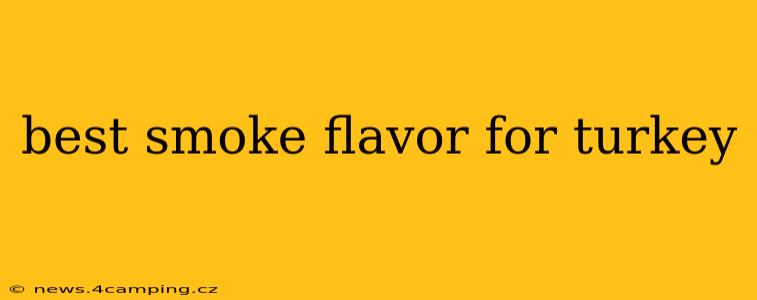 best smoke flavor for turkey