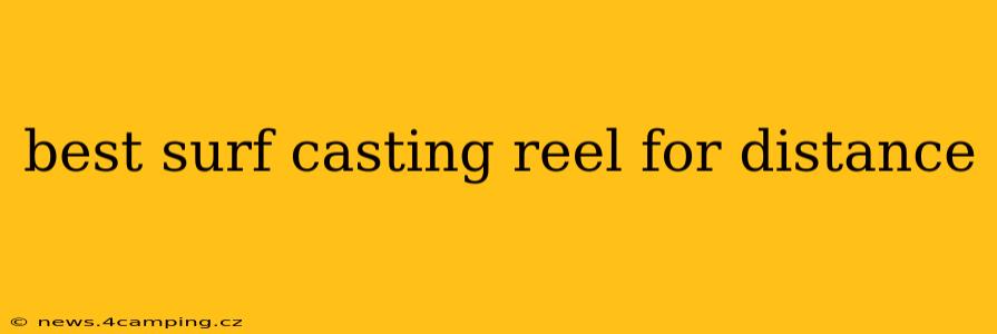 best surf casting reel for distance