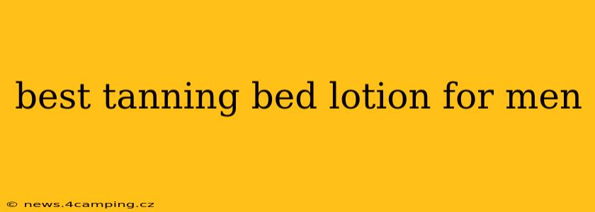 best tanning bed lotion for men
