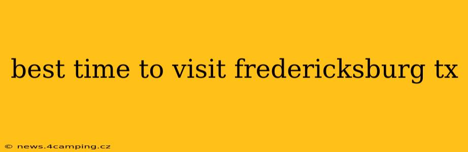 best time to visit fredericksburg tx
