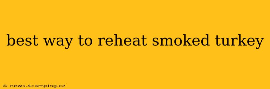 best way to reheat smoked turkey