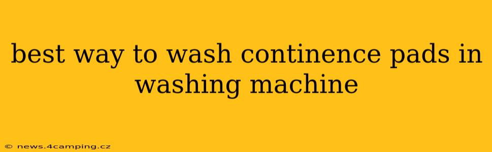 best way to wash continence pads in washing machine