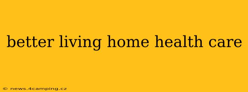 better living home health care