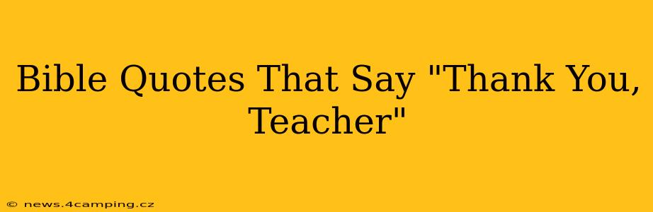 Bible Quotes That Say "Thank You, Teacher"