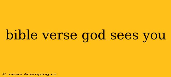 bible verse god sees you