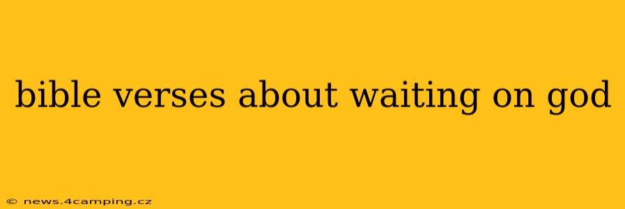 bible verses about waiting on god