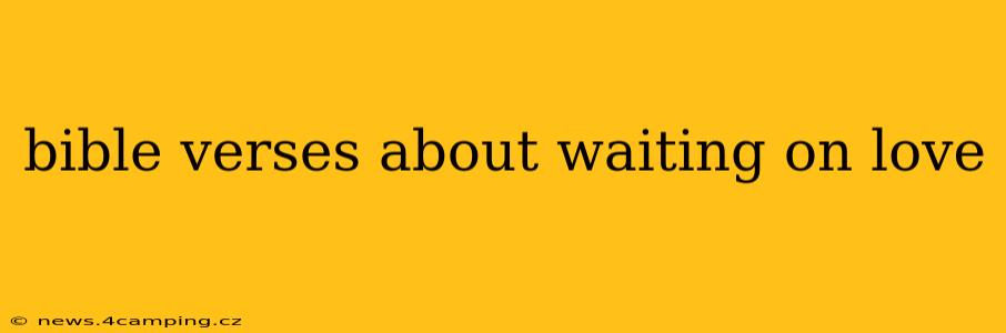bible verses about waiting on love