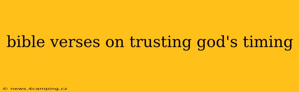 bible verses on trusting god's timing