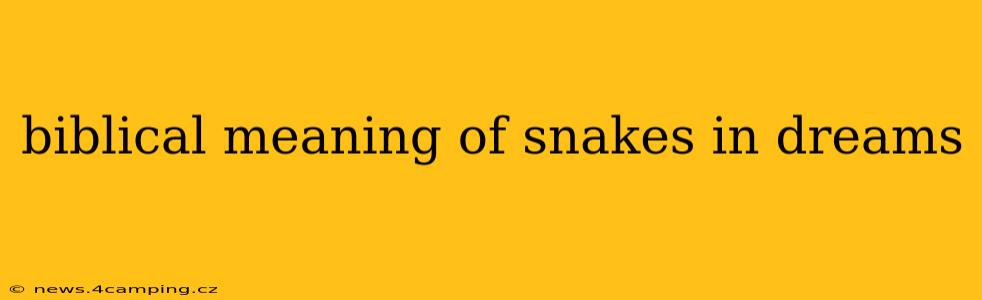 biblical meaning of snakes in dreams