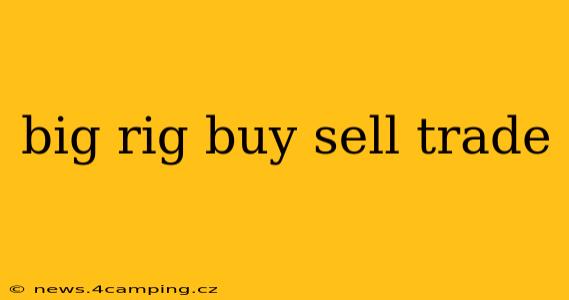 big rig buy sell trade