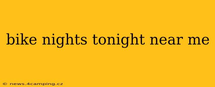 bike nights tonight near me