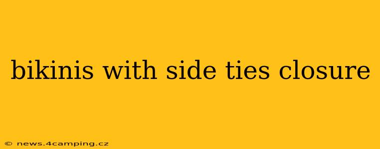 bikinis with side ties closure
