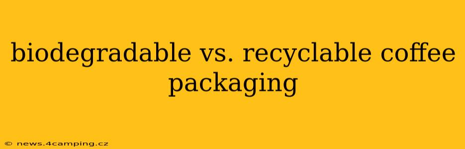 biodegradable vs. recyclable coffee packaging