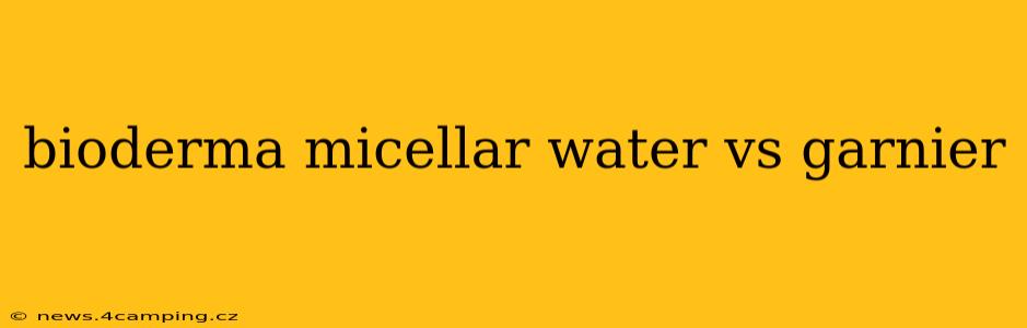 bioderma micellar water vs garnier