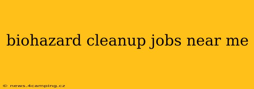 biohazard cleanup jobs near me