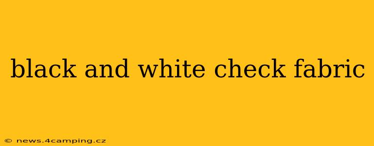 black and white check fabric