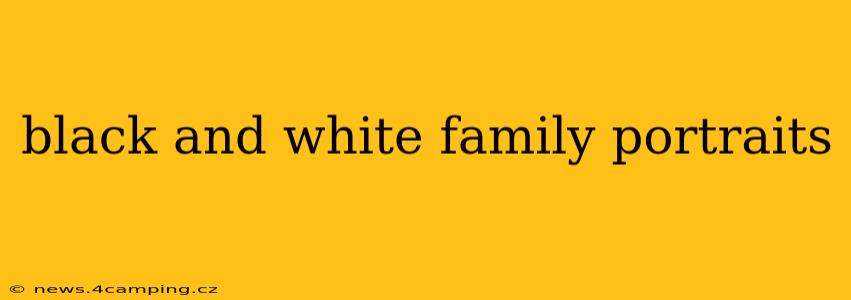 black and white family portraits