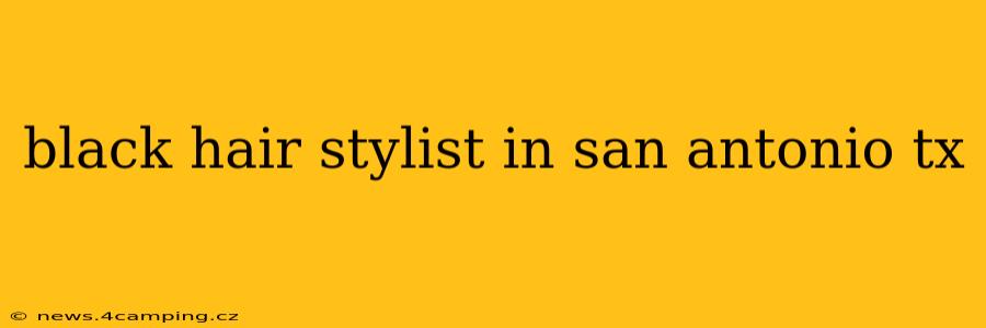 black hair stylist in san antonio tx