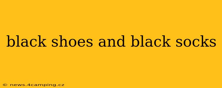 black shoes and black socks