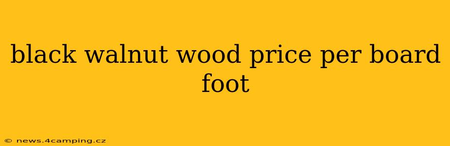 black walnut wood price per board foot