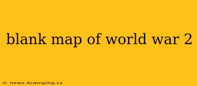 blank map of world war 2
