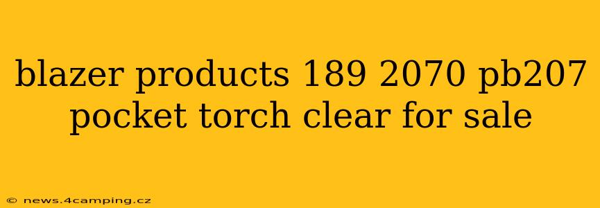 blazer products 189 2070 pb207 pocket torch clear for sale