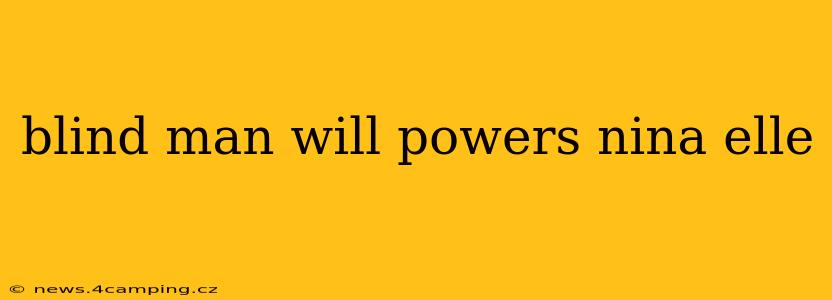 blind man will powers nina elle