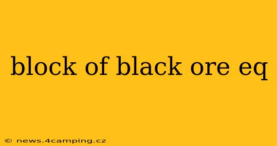 block of black ore eq
