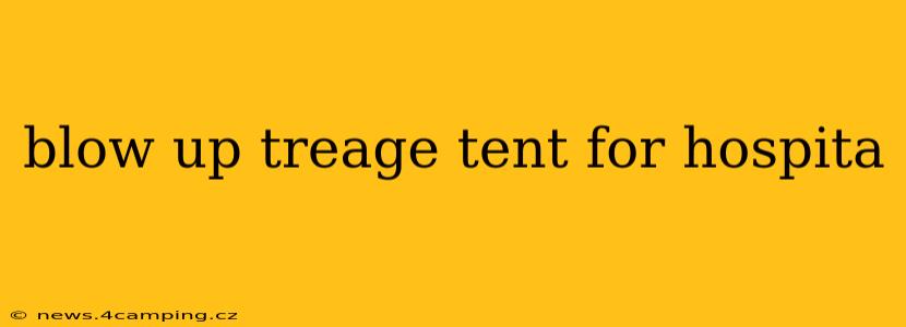 blow up treage tent for hospita
