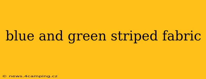 blue and green striped fabric