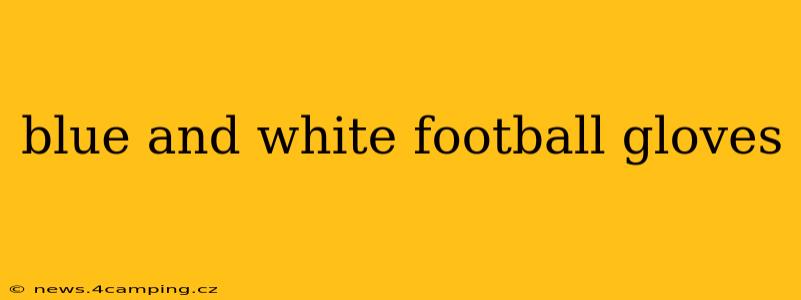blue and white football gloves