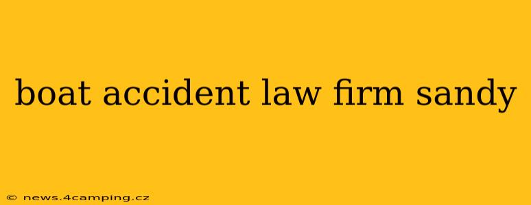 boat accident law firm sandy