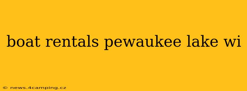 boat rentals pewaukee lake wi