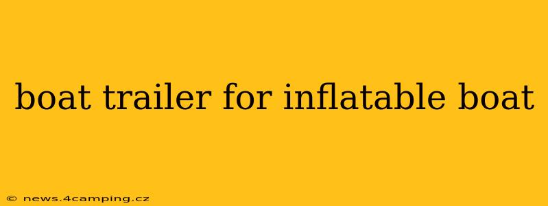 boat trailer for inflatable boat
