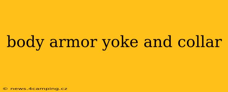 body armor yoke and collar