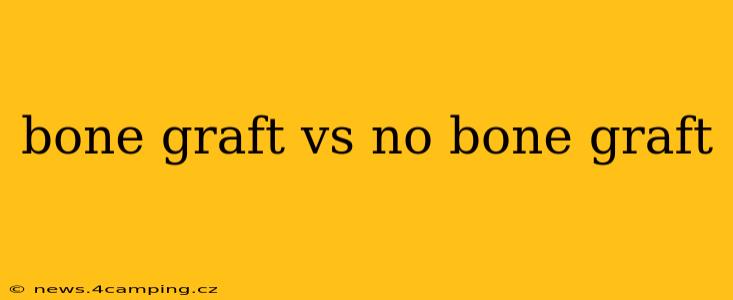 bone graft vs no bone graft
