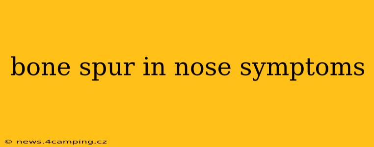 bone spur in nose symptoms