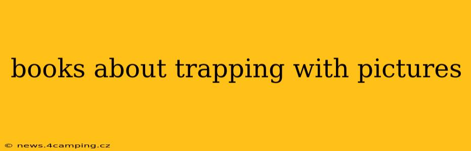 books about trapping with pictures