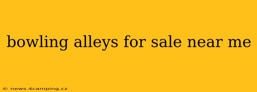 bowling alleys for sale near me