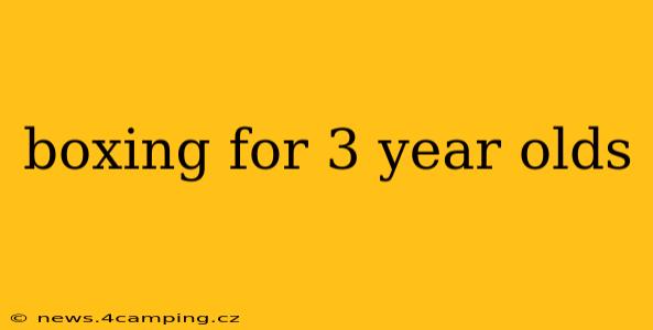boxing for 3 year olds