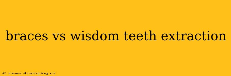 braces vs wisdom teeth extraction