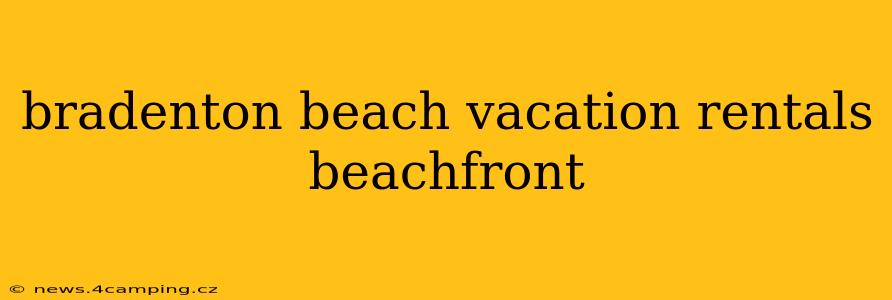 bradenton beach vacation rentals beachfront