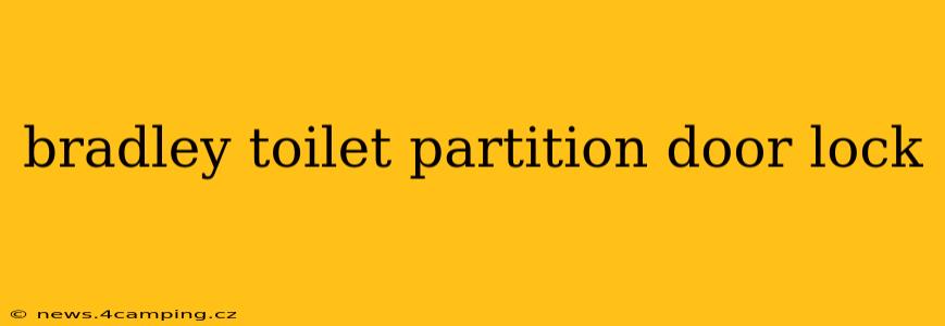 bradley toilet partition door lock